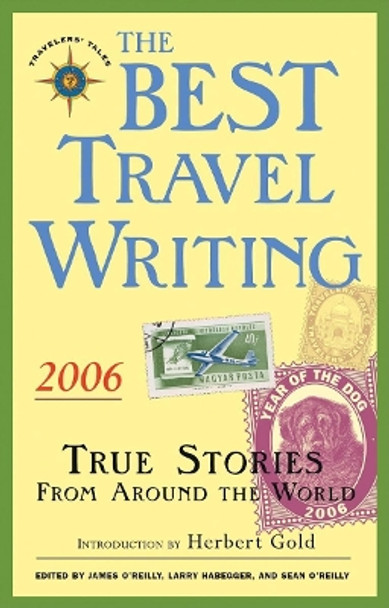 The Best Travel Writing 2006: True Stories from Around the World by James O'Reilly 9781932361315