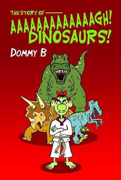 The Story of  Aaaaaaaaaaaaagh Dinosaurs! by Dommy B