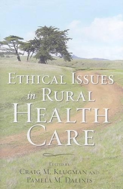 Ethical Issues in Rural Health Care by Craig M. Klugman 9780801890451