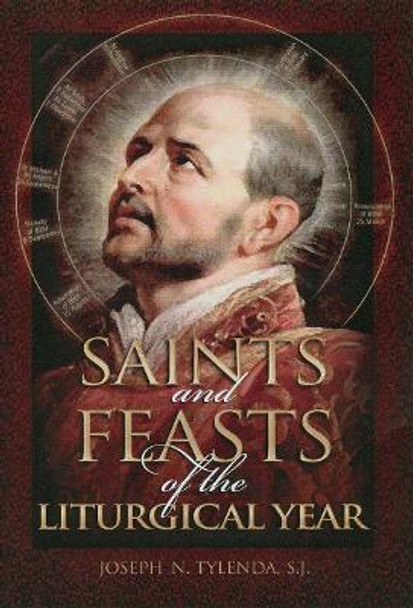 Saints and Feasts of the Liturgical Year by Joseph N. Tylenda 9780878403998