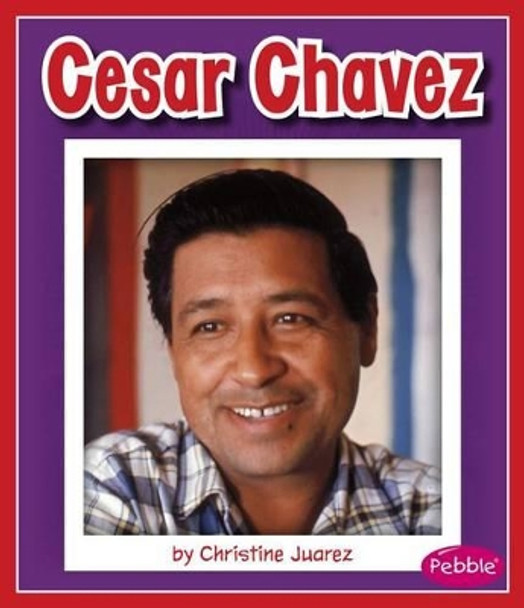 Cesar Chavez by Christine Juarez 9781515719038