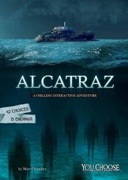 Alcatraz: A Chilling Interactive Adventure by Matt Chandler 9781515725800