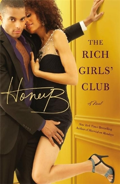 The Rich Girls' Club by . HoneyB 9780446584722