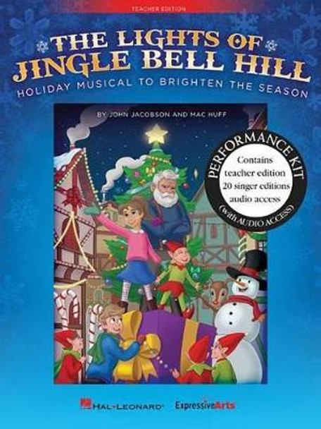 The Lights of Jingle Bell Hill: Holiday Musical to Brighten the Season: Includes Downloadable Audio by John Jacobson 9781495056161