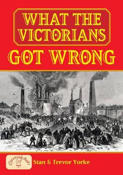 What the Victorians Got Wrong by Trevor Yorke 9781846741142