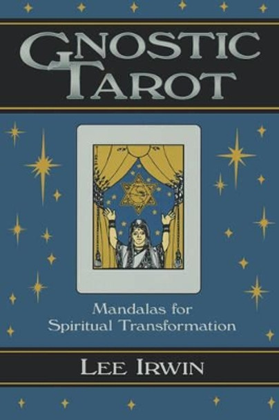 Gnostic Tarot: Mandalas for Spiritual Transformation by Lee Irwin 9781578630301