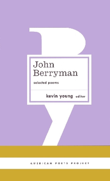 John Berryman: Selected Poems: (American Poets Project #11) by John Berryman 9781931082693