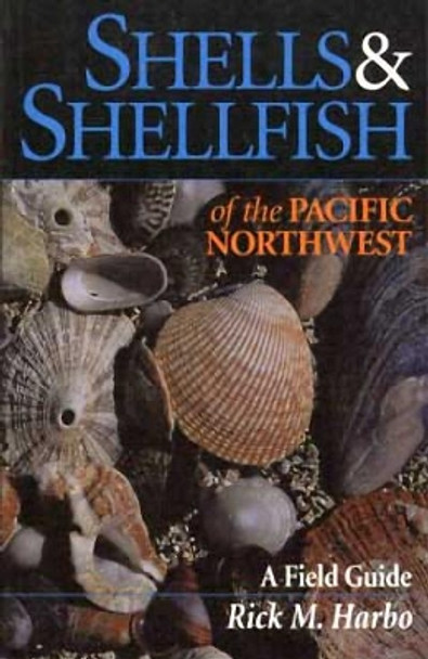 Shells and Shellfish of the Pacific Northwest by Rick M. Harbo 9781550171464