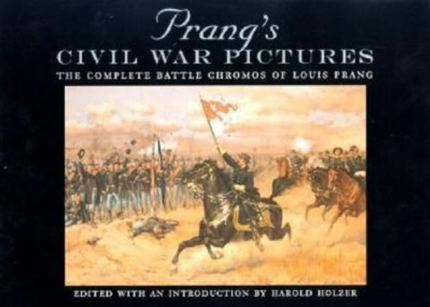 Prang's Civil War Pictures: The Complete Battle Chromos of Louis Prang by Harold Holzer 9780823221189