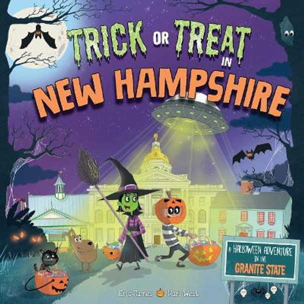 Trick or Treat in New Hampshire: A Halloween Adventure in the Granite State by Eric James 9781492687146