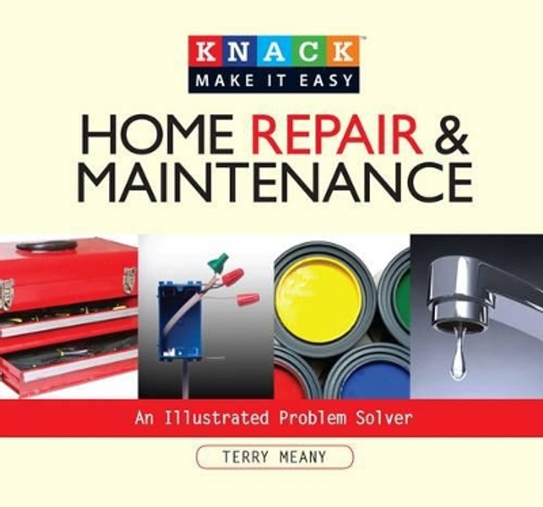 Knack Home Repair & Maintenance: An Illustrated Problem Solver by Terry Meany 9781599213880
