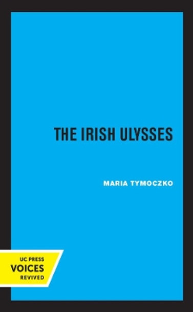 The Irish Ulysses by Maria Tymoczko 9780520330238