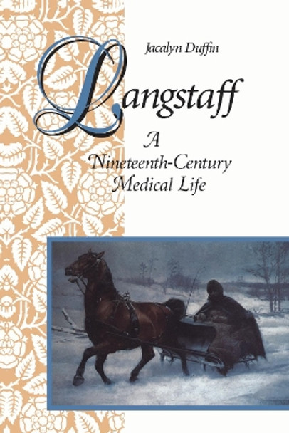 Langstaff: A Nineteenth-Century Medical Life by Jacalyn Duffin 9780802074140