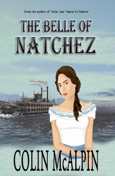 The Belle of Natchez by Colin McAlpin 9780995705746