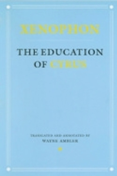 The Education of Cyrus by Xenophon 9780801438189