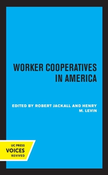 Worker Cooperatives in America by Robert Jackall 9780520366473