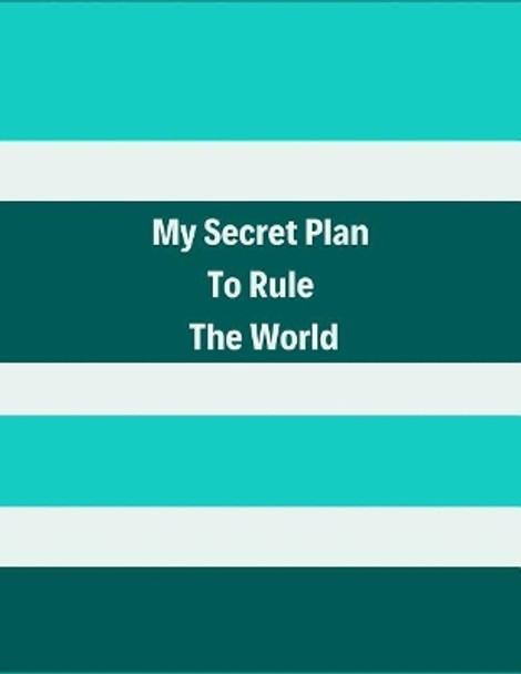 My Secret Plan to Rule the World: Dot Grid Notebook- Large (8.5 X 11 Inches) by Just Notebooks 9781091686946