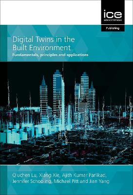 Digital Twins in the Built Environment: Fundamentals, principles and applications Qiuchen Lu 9780727765802