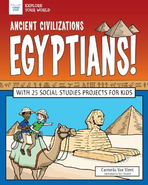 Ancient Civilizations Egyptians! by Carmella Van Vleet 9781619308381