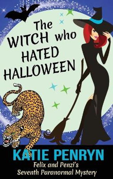 The Witch who Hated Halloween: Felix and Penzi's Seventh Paranormal Mystery by Katie Penryn 9782901556664