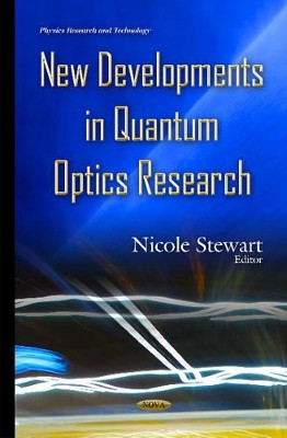 New Developments in Quantum Optics Research by Nicole Stewart 9781634833943