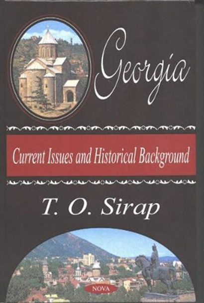 Georgia: Current Issues & Historical Background by T.O. Sirap 9781590334157