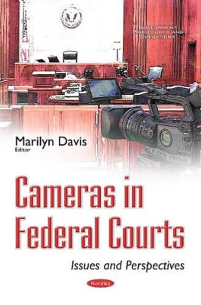 Cameras in Federal Courts: Issues & Perspectives by Marilyn Davis 9781536100310