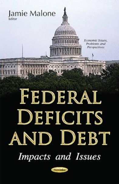 Federal Deficits & Debt: Impacts & Issues by Jamie Malone 9781536102680