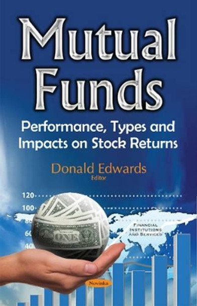 Mutual Funds: Performance, Types & Impacts on Stock Returns by Donald Edwards 9781536106336