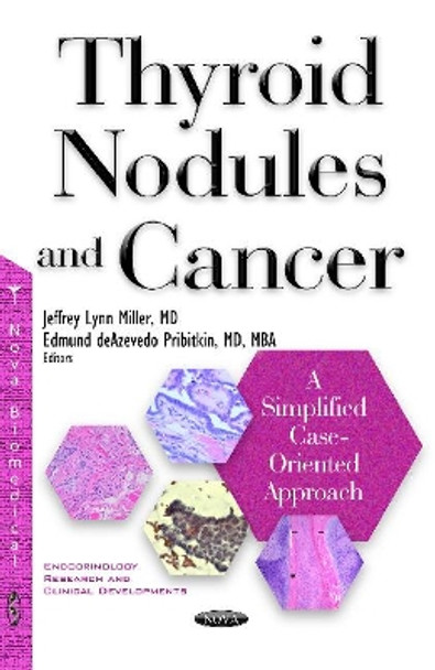 Thyroid Nodules & Cancer: A Simplified Case Oriented Approach by Jeffrey Lynn Miller 9781536106367