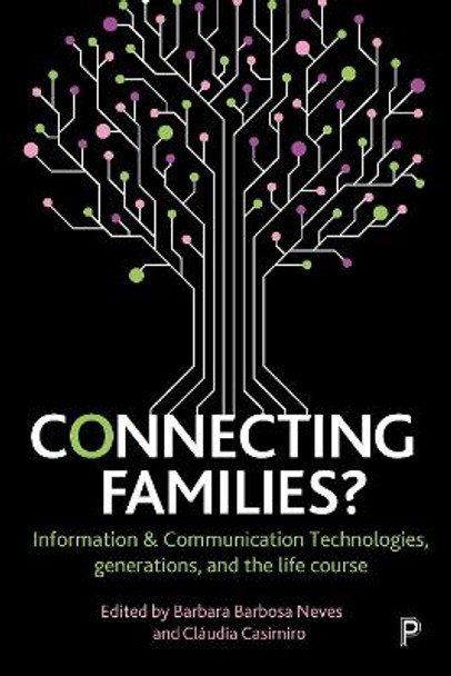 Connecting Families?: Information & Communication Technologies, Generations, and the Life Course by Barbara Barbosa Neves 9781447339946