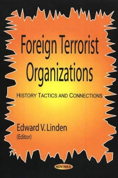 Foreign Terrorist Organizations: History, Tactics & Connections by Edward V. Linden 9781594540882