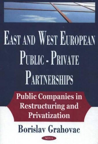 East & West European Public-Private Partnership by Borislav Grahovac 9781594540738