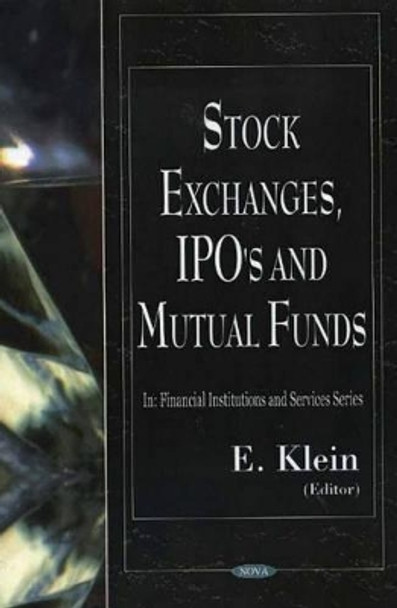 Stock Exchanges, IPO's & Mutual Funds by E. Klein 9781594541735