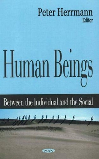 Human Beings: Between the Individual & the Social by Peter Herrmann 9781594545894