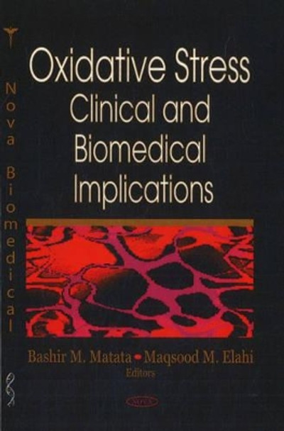 Oxidative Stress: Clinical & Biomedical Implications by Bashir M. Matata 9781600218880