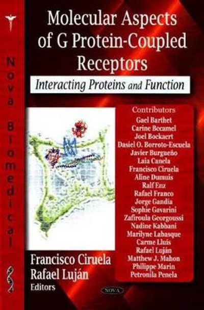 Molecular Aspects of G Protein-Coupled Receptors: Interacting Proteins & Function by Franciso Ciruela 9781600219153