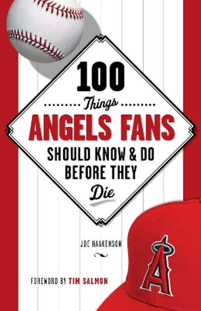 100 Things Angels Fans Should Know & Do Before They Die by Joe Haakenson 9781600787768