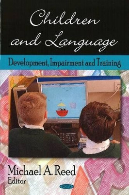 Children & Language: Development, Impairment & Training by Michael A. Reed 9781606923955