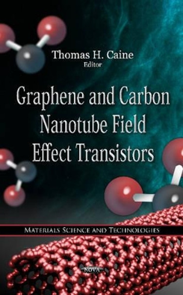 Graphene & Carbon Nanotube Field Effect Transistors by Thomas H. Caine 9781613242766