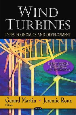 Wind Turbines: Types, Economics & Development by Gerard Martin 9781607418498