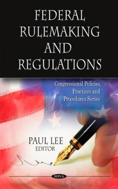 Federal Rulemaking & Regulations by Paul Lee 9781608760695