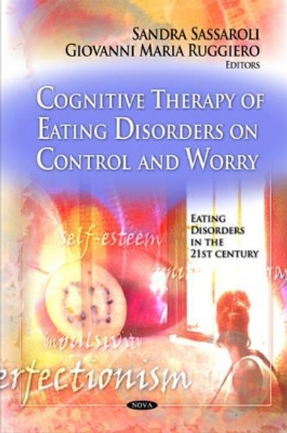 Cognitive Therapy of Eating Disorders on Control & Worry by Sandra Sassaroli 9781608766178