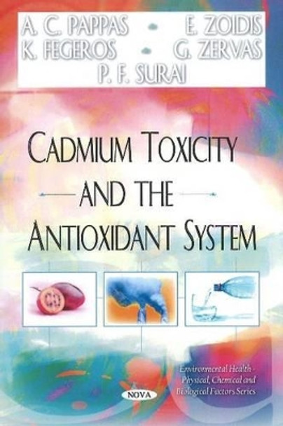 Cadmium Toxicity & the Antioxidant System by A. C. Pappas 9781616681722