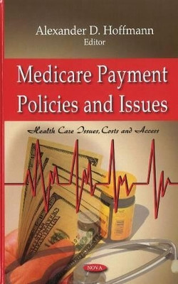 Medicare Payment Policies & Issues by Alexander D. Hoffmann 9781611228960
