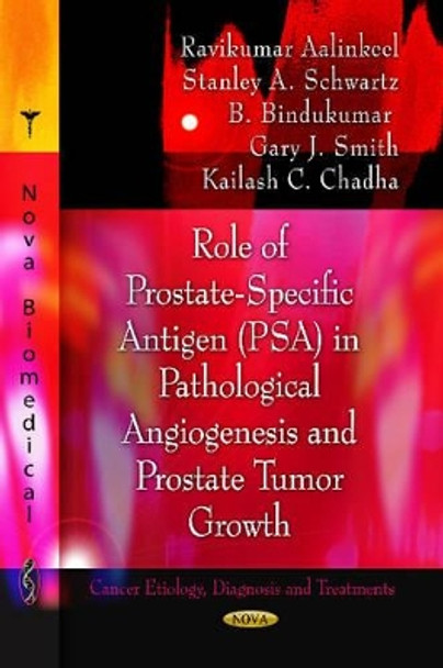 Role of Prostate-Specific Antigen (PSA) in Pathological Angiogenesis & Prostate Tumor Growth by Ravikumar Aalinkeel 9781611229752