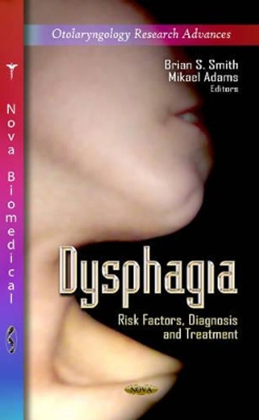 Dysphagia: Risk Factors, Diagnosis & Treatment by Brian S. Smith 9781619421042