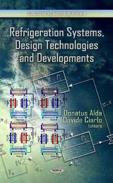 Refrigeration Systems, Design Technologies & Developments by Donatus Alda 9781624172298