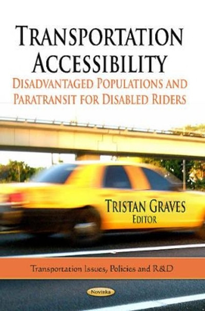 Transportation Accessibility: Disadvantaged Populations & Paratransit for Disabled Riders by Tristan Graves 9781624177637