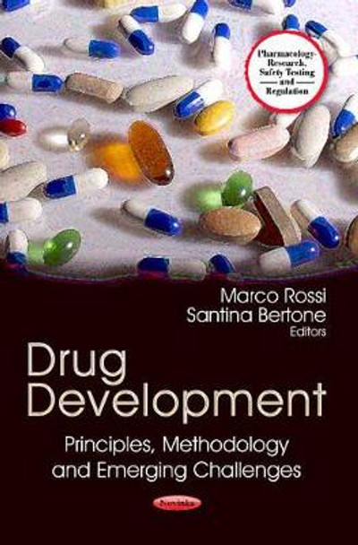 Drug Development: Principles, Methodology & Emerging Challenges by Marco Rossi 9781624177903